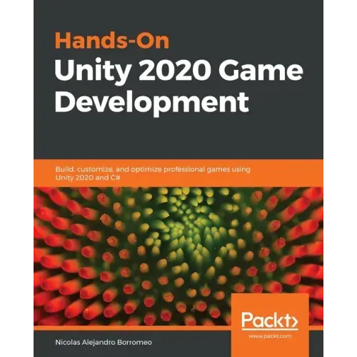 Hands-On Unity 2020 Game Development: Build, customize, and optimize professional games using Unity 2020 and C#