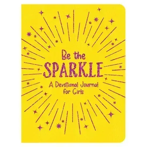 Be the Sparkle: A Devotional Journal for Girls