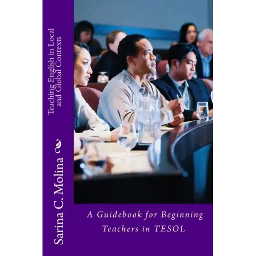 Teaching English in Local and Global Contexts: A guidebook for beginning teachers in TESOL