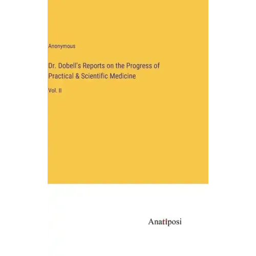 Dr. Dobell's Reports on the Progress of Practical & Scientific Medicine: Vol. II