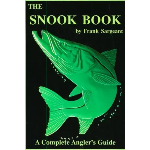 The Snook Book: A Complete Angler's Guide