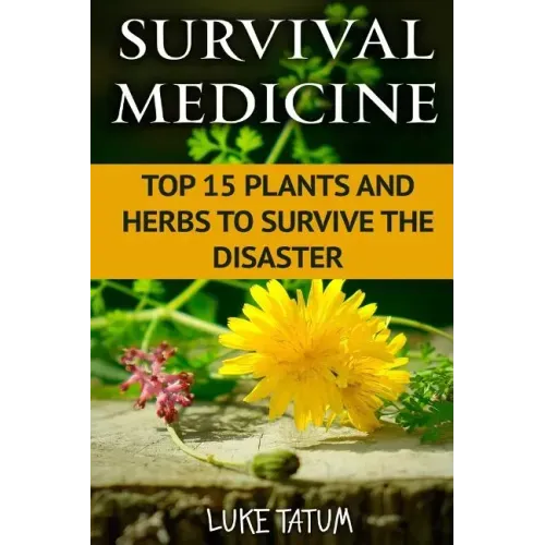 Survival Medicine: Top 15 Plants and Herbs To Survive The Disaster