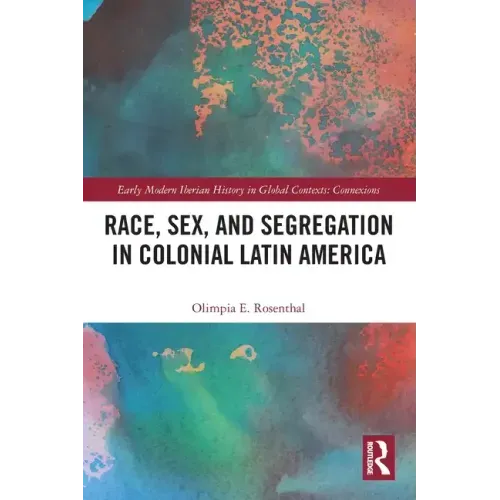 Race, Sex, and Segregation in Colonial Latin America