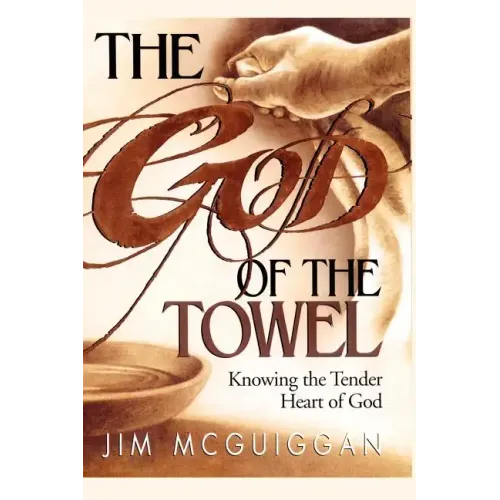The God of the Towel: Knowing the Tender Heart of God