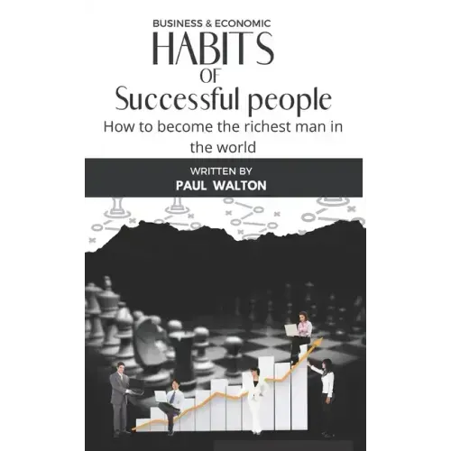 Habits of Successful People: How to become the richest man in the world