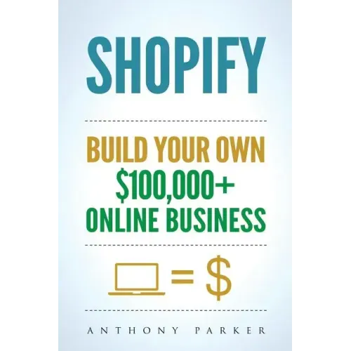 Shopify: How To Make Money Online & Build Your Own $100'000+ Shopify Online Business, Ecommerce, E-Commerce, Dropshipping, Passive Income