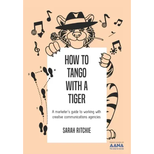 How to Tango with a Tiger: a marketer's guide to working with creative communications agencies