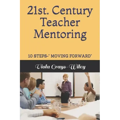 21st. Century Teacher Mentoring: 10 Steps- Moving Forward