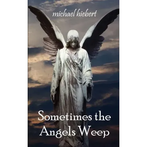 Sometimes the Angels Weep