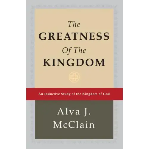 The Greatness of the Kingdom: An Inductive Study of the Kingdom of God