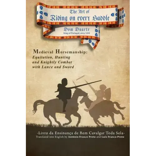 The Art of Riding on Every Saddle: Livro da Ensinança de Bem Cavalgar Toda Sela