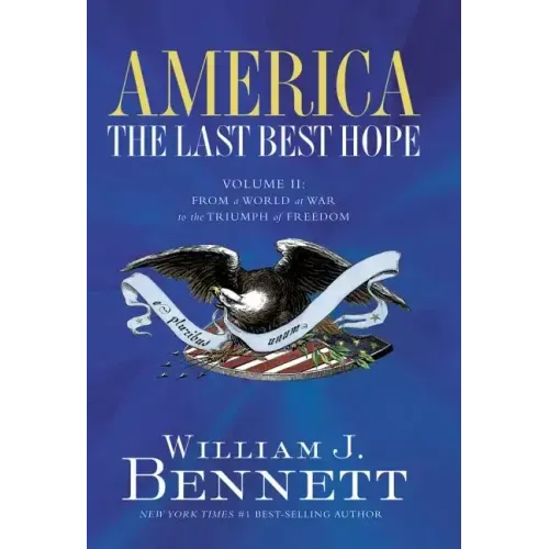 America: The Last Best Hope, Volume 2: From a World at War to the Triumph of Freedom, 1914-1989