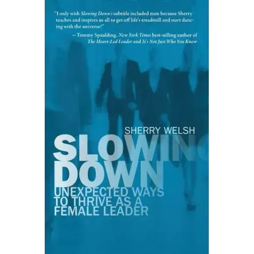 Slowing Down: Unexpected Ways to Thrive as a Female Leader