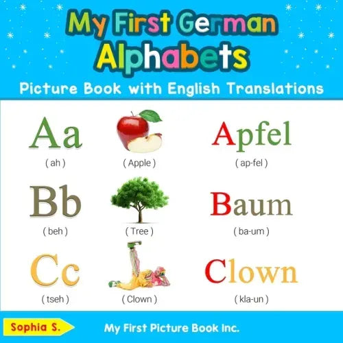 My First German Alphabets Picture Book with English Translations: Bilingual Early Learning & Easy Teaching German Books for Kids