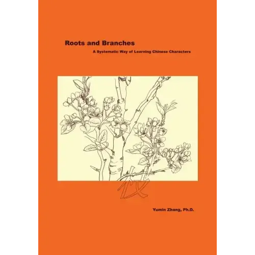 Roots and Branches: A Systematic Way of Learning Chinese Characters