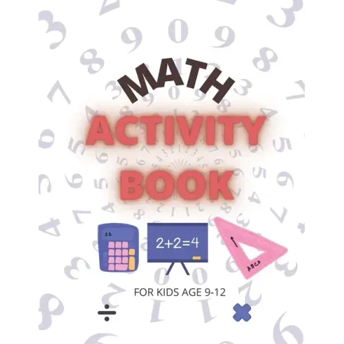 Math Activity Book: For Kids Age 9-12
