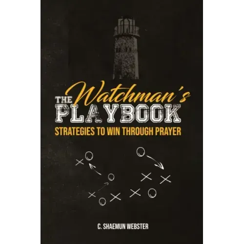 The Watchman's Playbook: Strategies to Win Through Prayer