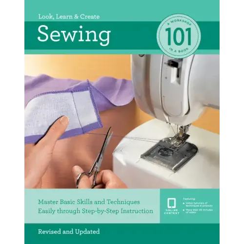 Sewing 101: Master Basic Skills and Techniques Easily Through Step-By-Step Instruction