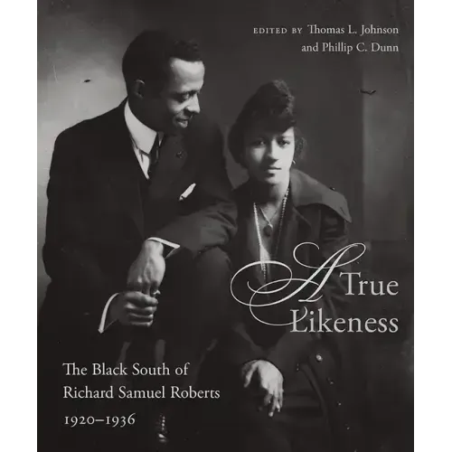 A True Likeness: The Black South of Richard Samuel Roberts, 1920-1936