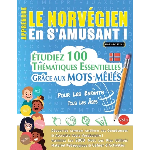 Apprendre Le Norvégien En s'Amusant - Pour Les Enfants: Tous Les Âges - Étudiez 100 Thématiques Essentielles Grâce Aux Mots Mêlés - Vol.1