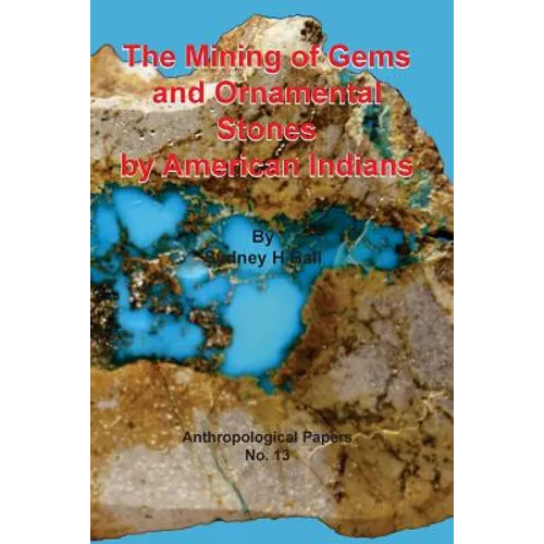 The Mining of Gems and Ornamental Stones by American Indians