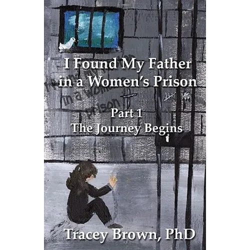 I Found My Father in a Women's Prison: The Journey Begins