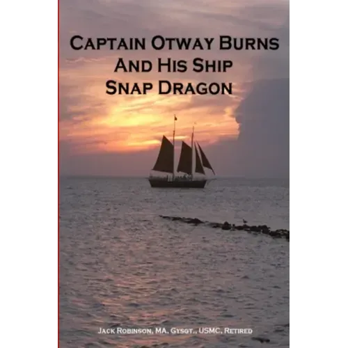 Captain Otway Burns And His Ship Snap Dragon