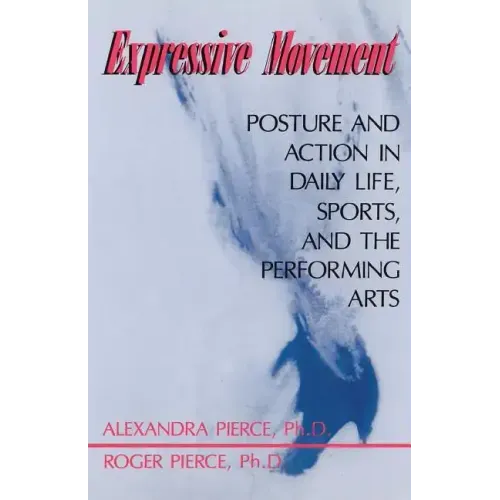 Expressive Movement: Posture and Action in Daily Life, Sports, and the Performing Arts