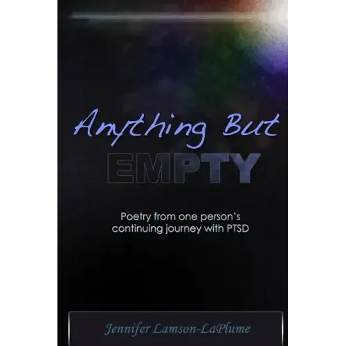 Anything But Empty: Poetry From One Person's Continuing Journey with PTSD