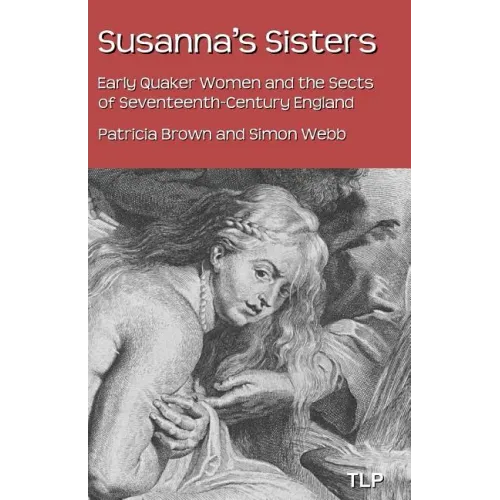 Susanna's Sisters: Early Quaker Women and the Sects of Seventeenth-Century England