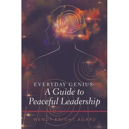 Everyday Genius: a Guide to Peaceful Leadership