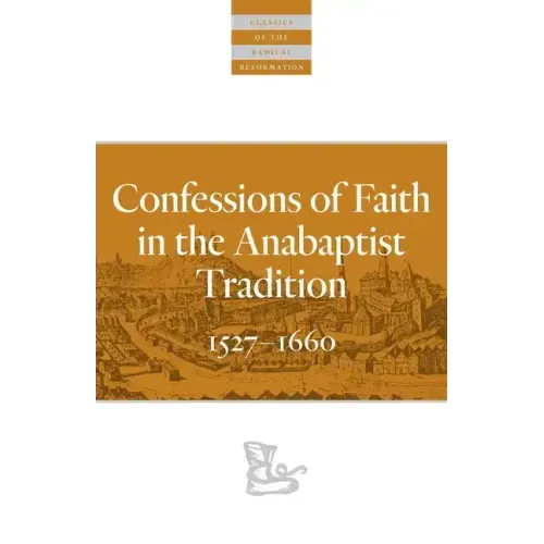 Confessions of Faith in the Anabaptist Tradition: 1527-1676