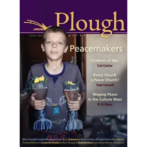 Plough Quarterly No. 5: Peacemakers