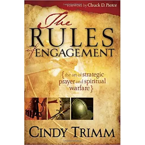 Rules of Engagement: The Art of Strategic Prayer and Spiritual Warfare