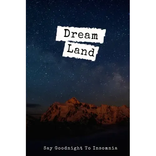 Dream Land: Say Goodnight To Insomnia