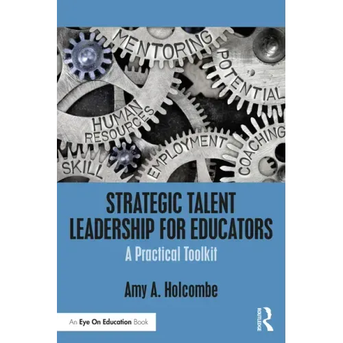 Strategic Talent Leadership for Educators: A Practical Toolkit