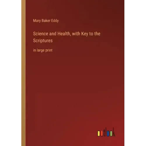Science and Health, with Key to the Scriptures: in large print