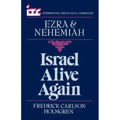 Israel Alive Again: A Commentary on the Books of Ezra and Nehemiah
