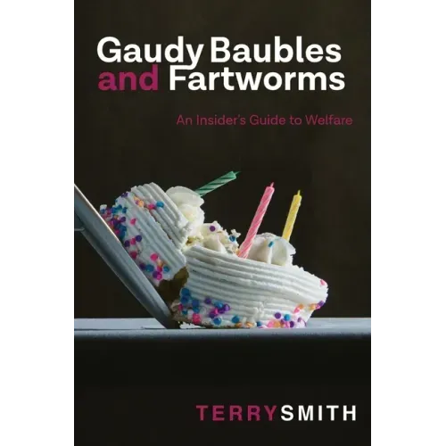 Gaudy Baubles and Fartworms: An insider's guide to welfare