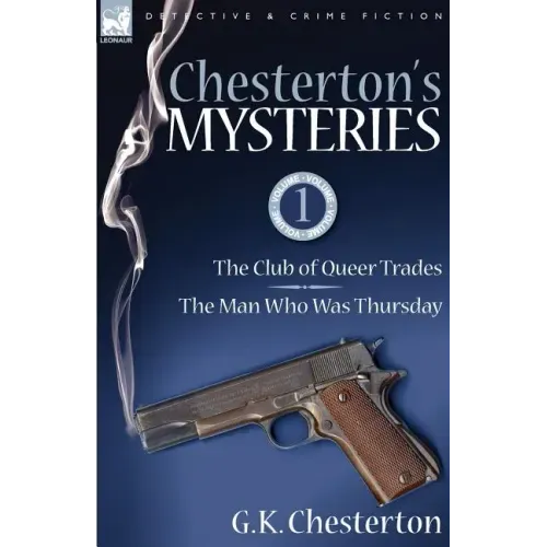 Chesterton's Mysteries: 1-The Club of Queer Trades & the Man Who Was Thursday