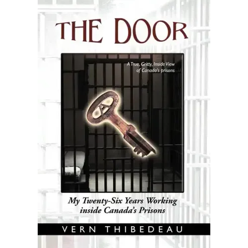 The Door: My Twenty-Six Years Working Inside Canada's Prisons