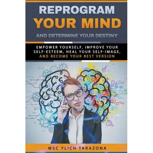 Reprogram Your Mind and Determine Your Destiny