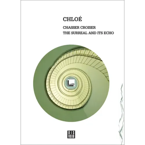 Chloe: Chasser Croiser: The Surreal and Its Echo