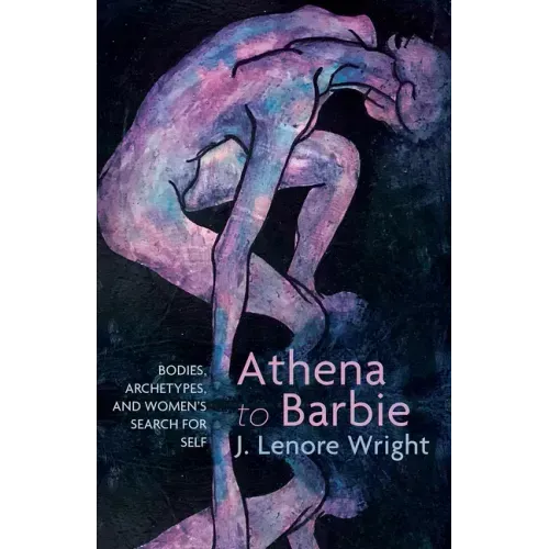 Athena to Barbie: Bodies, Archetypes, and Women's Search for Self