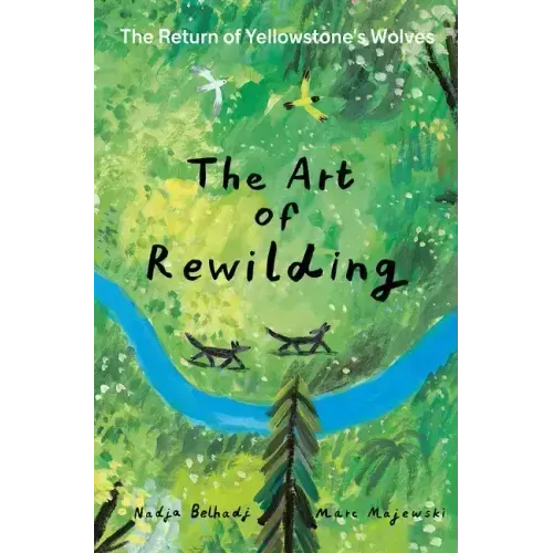 The Art of Rewilding: The Return of Yellowstone's Wolves