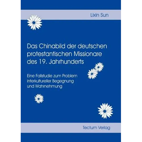 Das Chinabild der deutschen protestantischen Missionare des 19. Jahrhunderts