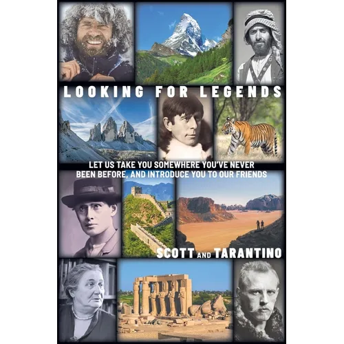 Looking for Legends: Let Us Take You Somewhere You've Never Been Before, and Introduce You to Our Friends
