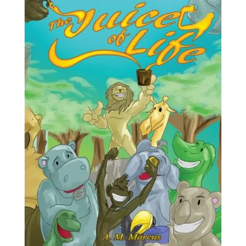 The Juice Of Life: Children's Picture Book On How To Be Grateful
