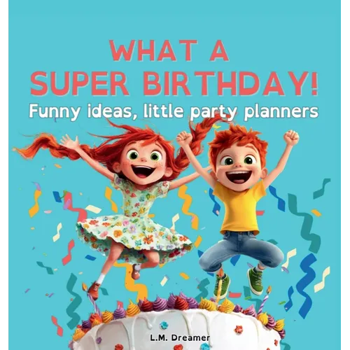 WHAT A SUPER BIRTHDAY! Funny ideas, little party planners