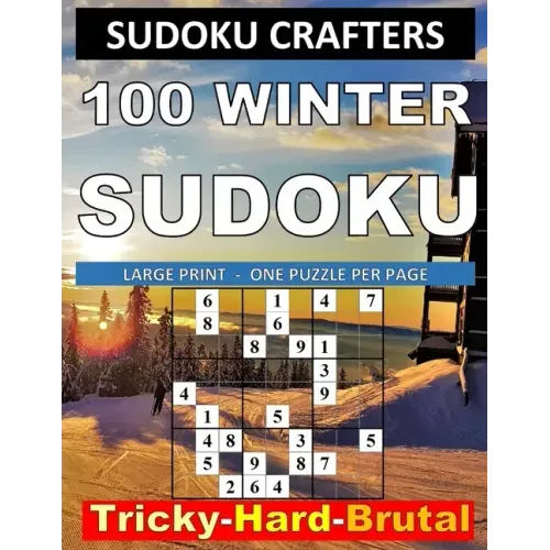 100 Winter Sudoku: Tricky - Hard - Brutal: LARGE PRINT - ONE PUZZLE PER PAGE